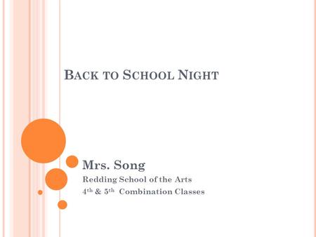 B ACK TO S CHOOL N IGHT Mrs. Song Redding School of the Arts 4 th & 5 th Combination Classes.