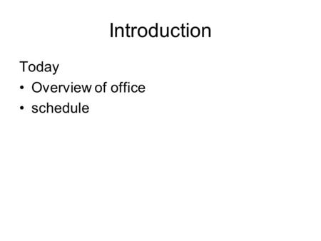 Introduction Today Overview of office schedule. Term 2 Overview No more computer theory Using MS Office in detail –Word processing –Excel Spreadsheets.