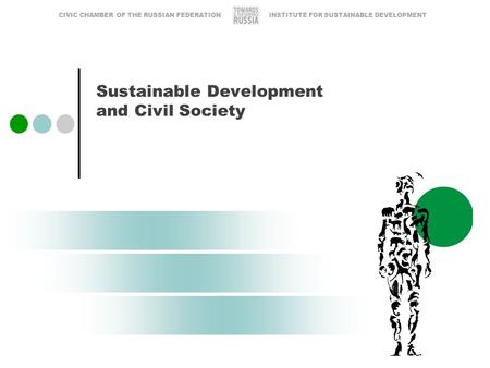 Sustainable Development and Civil Society INSTITUTE FOR SUSTAINABLE DEVELOPMENTCIVIC CHAMBER OF THE RUSSIAN FEDERATION.