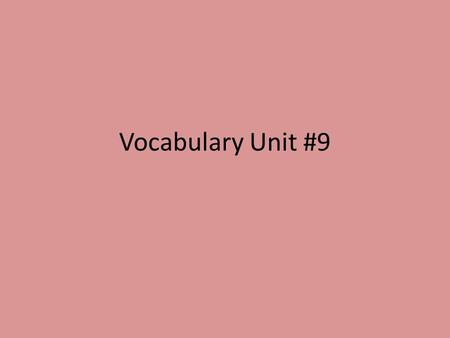 Vocabulary Unit #9. abate v.—to make less in amount, degree; to deduct Synonym: decrease; subside We stood on the dock on that moonless night, waiting.