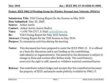 Doc.: IEEE 802.15-10-0368-01-0006 Submission May 2010 Arthur Astrin (Astrin Radio)Slide 1 Project: IEEE P802.15 Working Group for Wireless Personal Area.