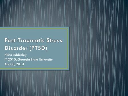 Kisha Adderley IT 2010, Georgia State University April 8, 2013.
