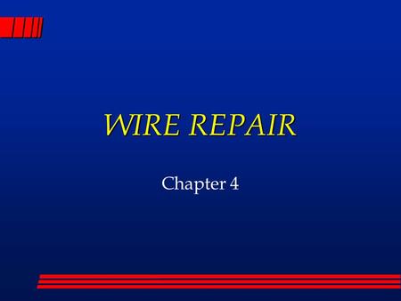 WIRE REPAIR Chapter 4.