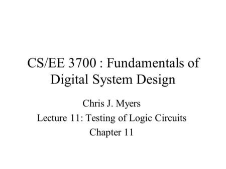 CS/EE 3700 : Fundamentals of Digital System Design