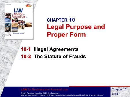 LAW for Business and Personal Use © 2012 Cengage Learning. All Rights Reserved. May not be scanned, copied or duplicated, or posted to a publicly accessible.