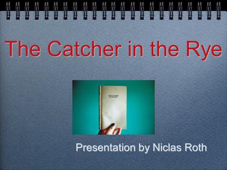 The Catcher in the Rye Presentation by Niclas Roth.