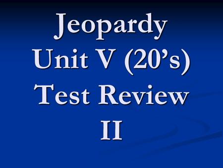 Jeopardy Unit V (20’s) Test Review II. Jeopardy Race Issues Red Scare Potpourri Religious issues Amendments 100 200 500 400 300 200 300 400 500.