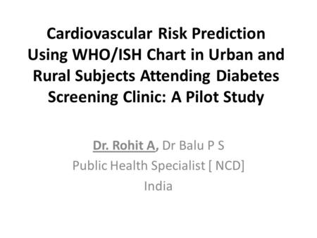 Dr. Rohit A, Dr Balu P S Public Health Specialist [ NCD] India