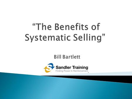 Bill Bartlett. Sell to live? or Live to sell? ∎ “How many of my business problems would disappear if I could sell more of my products or services?”