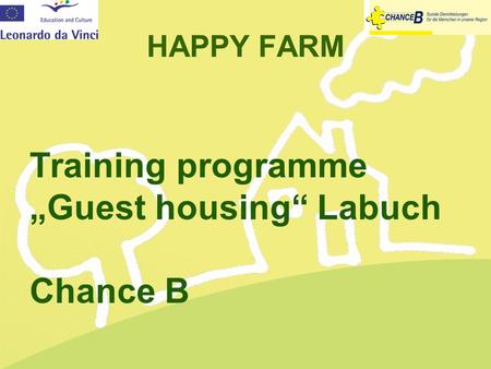 HAPPY FARM Training programme „Guest housing“ Labuch Chance B.