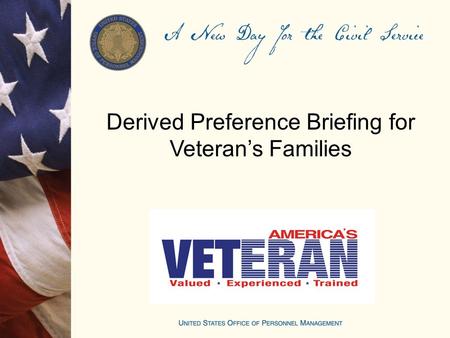 Derived Preference Briefing for Veteran’s Families.