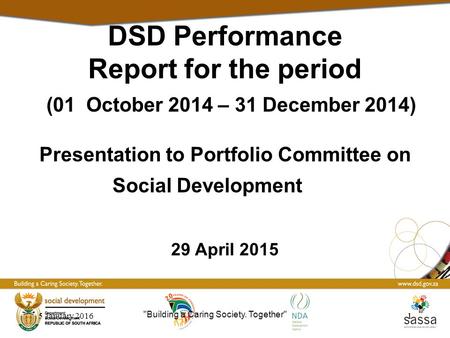 5 January 201611 DSD Performance Report for the period (01 October 2014 – 31 December 2014) Presentation to Portfolio Committee on Social Development 29.