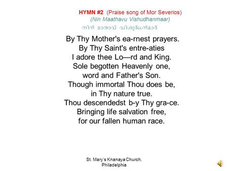 St. Mary’s Knanaya Church, Philadelphia By Thy Mother's ea-rnest prayers. By Thy Saint's entre-aties I adore thee Lo—rd and King. Sole begotten Heavenly.