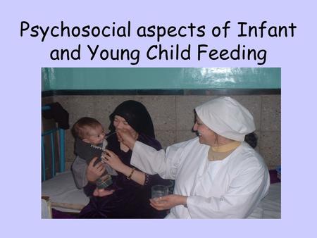 Psychosocial aspects of Infant and Young Child Feeding.