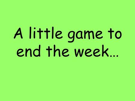 A little game to end the week…. I think of 2 numbers… Sum = 5 Product = 6 3 2.