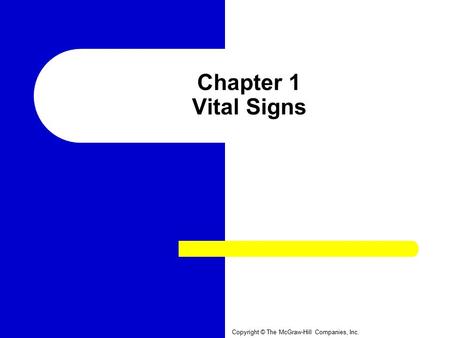 Chapter 1 Vital Signs Copyright © The McGraw-Hill Companies, Inc.