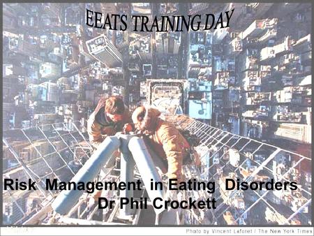 Risk Management in Eating Disorders Dr Phil Crockett.