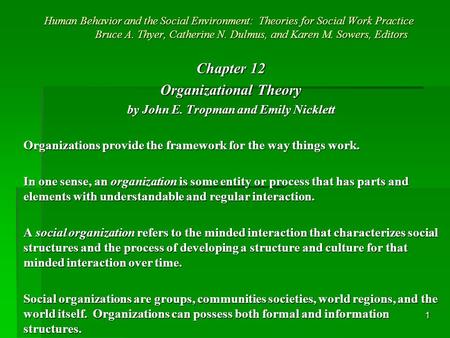 1 Human Behavior and the Social Environment: Theories for Social Work Practice Bruce A. Thyer, Catherine N. Dulmus, and Karen M. Sowers, Editors Chapter.