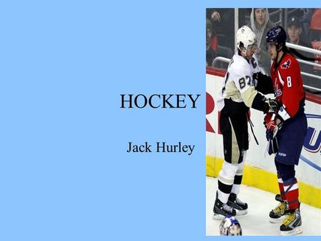 HOCKEY Jack Hurley. 2 BASIC RULES The Hockey Stick A. A stick held by each player and used to retrieve, control, carry, pass and shoot the puck. B. Goals.