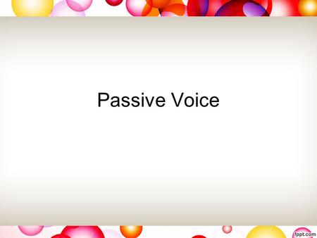 Passive Voice.