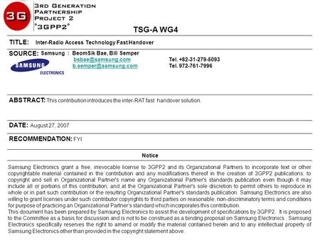 ABSTRACT: This contribution introduces the inter-RAT fast handover solution. TITLE: Inter-Radio Access Technology Fast Handover TSG-A WG4 RECOMMENDATION: