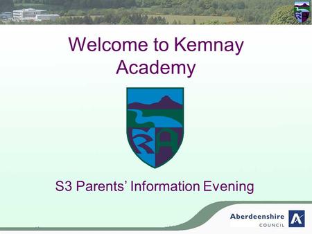 Welcome to Kemnay Academy S3 Parents’ Information Evening.