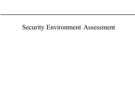 Security Environment Assessment. Outline  Overview  Key Sources and Participants  General Findings  Policy / Procedures  Host Systems  Network Components.