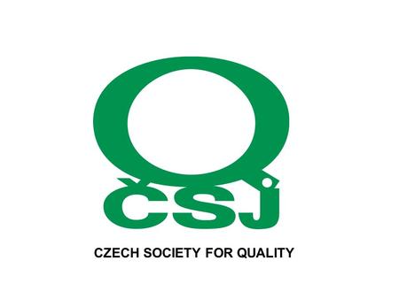 CZECH SOCIETY FOR QUALITY. Dear Friends, I take the pleasure to invite you to the 51st EOQ Congress that will take place in Prague from 21st to 23rd.