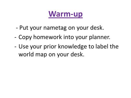 Warm-up - Put your nametag on your desk.