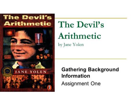 The Devil’s Arithmetic by Jane Yolen Gathering Background Information Assignment One.