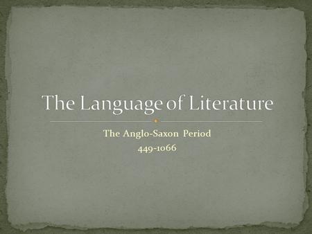 The Anglo-Saxon Period 449-1066. Living on Britain were Britons and Picts (Celtic people) Living on Ireland were Gaels Romans came, conquered Britons,