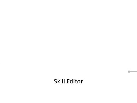 Skill Editor. When you see a Red circle or a next button, like this, that means we want you to click on something. These are the same steps you’ll take.