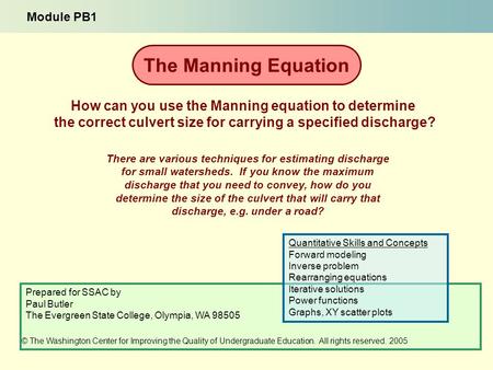 There are various techniques for estimating discharge for small watersheds. If you know the maximum discharge that you need to convey, how do you determine.