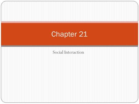 Social Interaction Chapter 21. Group Behavior How people behave as part of a group often differs from how they behave as individuals.