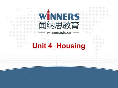 Unit 4 Housing. winnersedu.cn Warm-up 1.Review the text and words personally and in pairs. 2.Ask ss to read the passage fluently. On p51 3.Ask students.