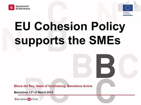 Hola hola hola Hola hola hola hola hola hola hola hola hola Hola hola hola HOLA HA EU Cohesion Policy supports the SMEs Elena del Rey, Head of fundraising,