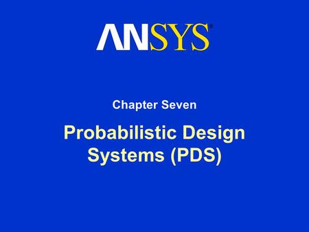 Probabilistic Design Systems (PDS) Chapter Seven.