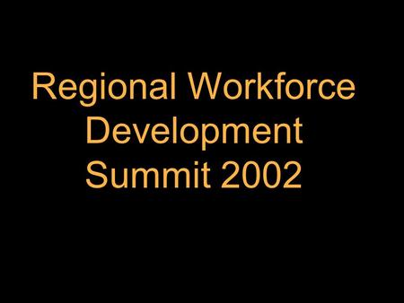 Regional Workforce Development Summit 2002. The 4th information revolution... 3000 BCMesopotamia 1300 BCChina 1450 ADGermany.