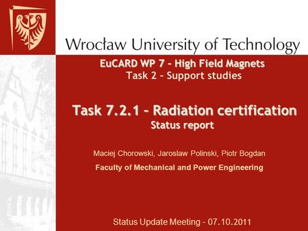 EuCARD WP 7 – High Field Magnets Task 7.2.1 – Radiation certification Status report EuCARD WP 7 – High Field Magnets Task 2 – Support studies Task 7.2.1.