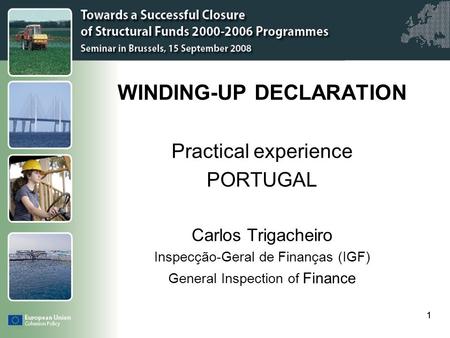 Click to edit Master title style 1 WINDING-UP DECLARATION Practical experience PORTUGAL Carlos Trigacheiro Inspecção-Geral de Finanças (IGF) General Inspection.