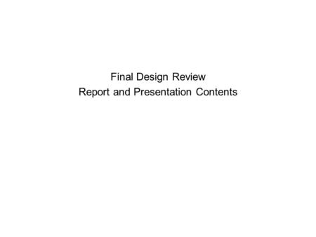 Final Design Review Report and Presentation Contents.