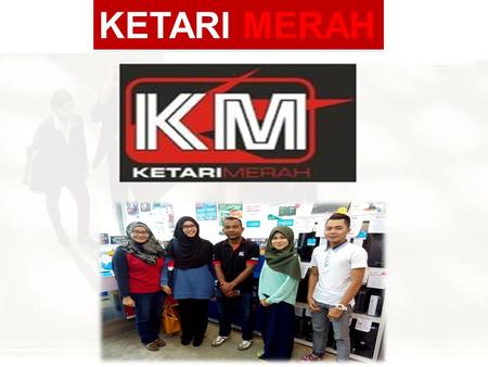 KETARI MERAH. Our Members KETARI MERAH VISION Produce visionary entrepreneurs to contribute to national development. Maximize profitability without compromising.