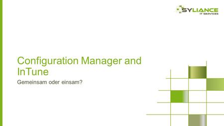 Configuration Manager and InTune Gemeinsam oder einsam?