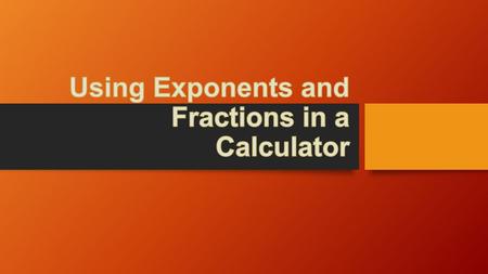 Using exponents on the calculator Depending on your calculator you will use one of the following buttons. xyxy 10 x EXPEE  (you may have to use the shift.