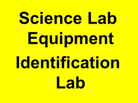 Science Lab Equipment Identification Lab.