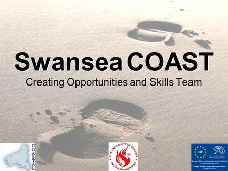 Swansea COAST Creating Opportunities and Skills Team.