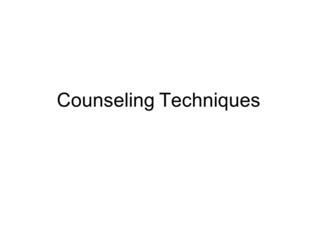 Counseling Techniques. Counseling Sessions Before counseling others, vital to have your own finances under control Most clients under severe stress Confidentiality.