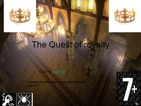 The Quest of royalty Click to continuecontinue Contains modern violence and some bloody scenes.