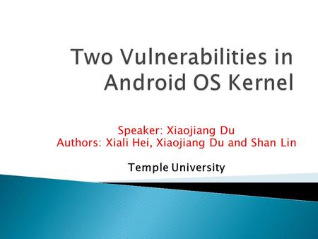 Speaker: Xiaojiang Du Authors: Xiali Hei, Xiaojiang Du and Shan Lin Temple University.