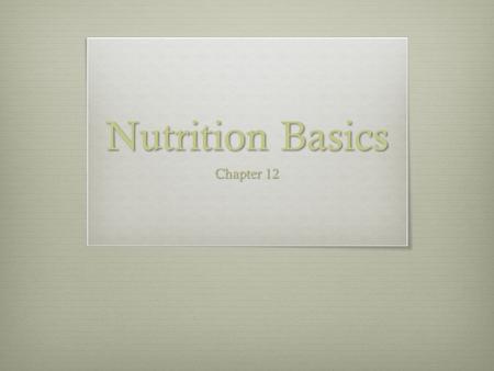 Nutrition Basics Chapter 12.